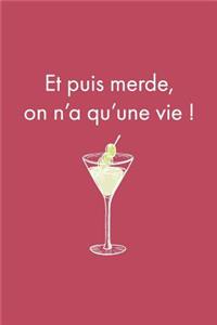 Et puis merde, on n'a qu'une vie!