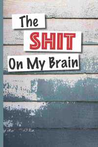 The Shit On My Brain