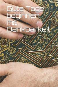 Gute Tage beginnen mit Dankbarkeit