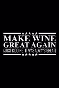 Make Wine Great Again (Just Kidding, It Was Always Great)
