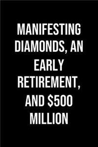 Manifesting Diamonds An Early Retirement And 500 Million