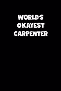 World's Okayest Carpenter Notebook - Carpenter Diary - Carpenter Journal - Funny Gift for Carpenter