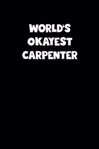 World's Okayest Carpenter Notebook - Carpenter Diary - Carpenter Journal - Funny Gift for Carpenter