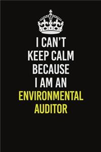 I Can�t Keep Calm Because I Am An Environmental Auditor