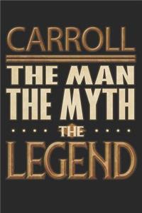 Carroll The Man The Myth The Legend: Carroll Notebook Journal 6x9 Personalized Customized Gift For Someones Surname Or First Name is Carroll