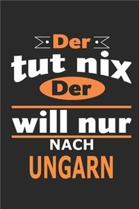 Der tut nix Der will nur nach Ungarn