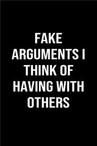Fake Arguments I Think Of Having With Others