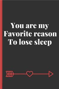 You Are My Favorite Reason To Lose Sleep