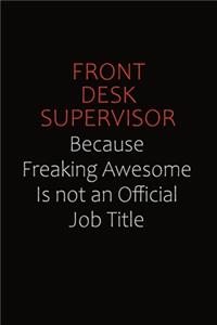 Front Desk Supervisor Because Freaking Awesome Is Not An Official Job Title
