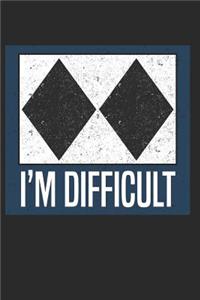 I'm Difficult
