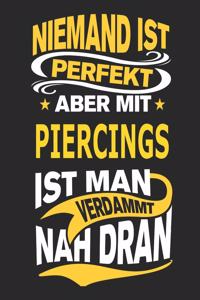 Niemand Ist Perfekt Aber Mit Piercings Ist Man Verdammt Nah Dran