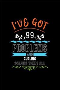 I've Got 99 Problems and Curling Solves Them All