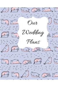 Our Wedding Plans: Complete Wedding Plan Guide to Help the Bride & Groom Organize Their Big Day. for Engaged Couples Who Love Cats. Blue, Pink & White Cat Cover Design