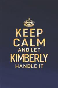 Keep Calm and Let Kimberly Handle It