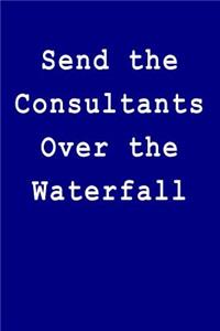 Send the Consultants Over the Waterfall