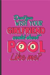 Dont You Wish Your Girlfriend Could Shoot Pool Like Me