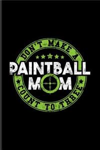 Don't Make a Painball-Mom Count to Three