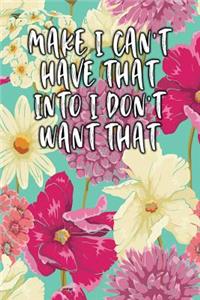 Make I Cant Have That Into I Don't Want That