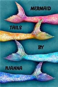 Mermaid Tails by Ivanna