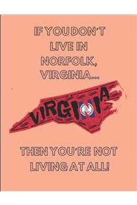 If You Don't Live in Norfolk, Virginia... Then You're Not Living at All!