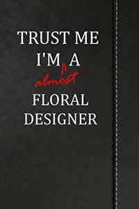 Trust Me I'm Almost a Floral Designer