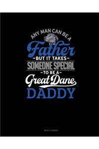 Any Man Can Be a Father But It Takes Someone Special to Be a Great Dane Daddy: Meal Planner