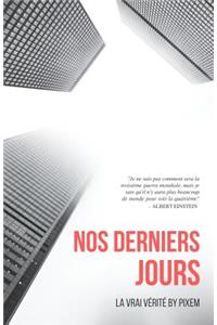 Nos Derniers Jours: La Vrai Vérité by Pixem