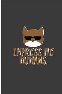 Impress Me Humans