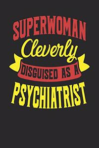 Superwoman Cleverly Disguised As A Psychiatrist