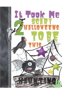 It Took Me 2 Scary Halloweens To Be This Haunting: Spooky Ghoulish Night Creatures Doodling & Drawing Art Book Sketchbook Journal For Boys And Girls