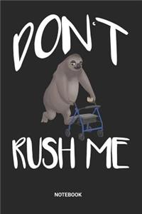 Don't rush me Notebook