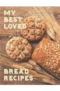 My Best Loved Bread Recipes