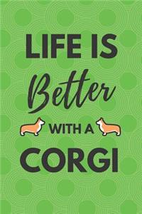 Life Is Better With A Corgi