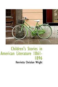 Children's Stories in American Literature 1861-1896