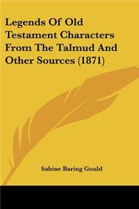 Legends Of Old Testament Characters From The Talmud And Other Sources (1871)