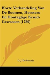 Korte Verhandeling Van De Boomen, Heesters En Houtagtige Kruid-Gewassen (1789)