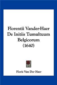 Florentii Vander-Haer De Initiis Tumultuum Belgicorum (1640)