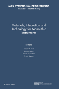 Materials, Integration and Technology for Monolithic Instruments: Volume 869: Volume 869