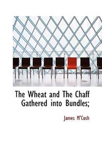 The Wheat and the Chaff Gathered Into Bundles