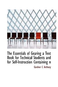 The Essentials of Gearing a Text Book for Technical Students and for Self-Instruction Containing N
