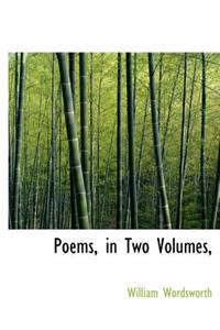 Poems, in Two Volumes,