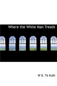 Where the White Man Treads