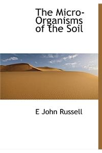 The Micro-Organisms of the Soil