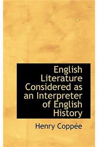 English Literature Considered as an Interpreter of English History