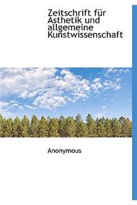 Zeitschrift Fur Asthetik Und Allgemeine Kunstwissenschaft