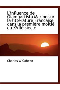 L'Influence de Giambattista Marino Sur La Litt Rature Francaise Dans La Premi Re Moiti Du Xviie S Ecle