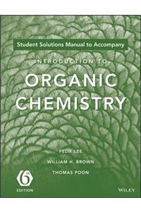 Student Solutions Manual to Acompany Introduction to Organic Chemistry, 6e