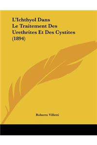 L'Ichthyol Dans Le Traitement Des Urethrites Et Des Cystites (1894)