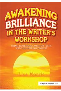Awakening Brilliance in the Writer's Workshop