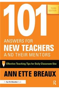 101 Answers for New Teachers and Their Mentors